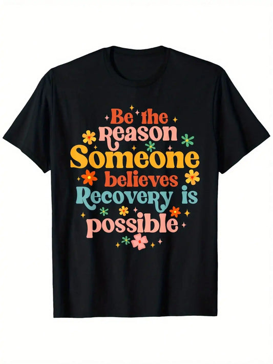 Recovery Sobriety Sober Life Believes Recovery Is Possible T-Shirt 100 Percent Cotton Round Neck Stylish Comfortable Casual Wear